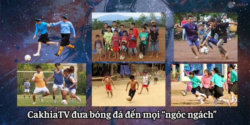 CakhiaTV đưa bóng đá đến mọi miền đất nước